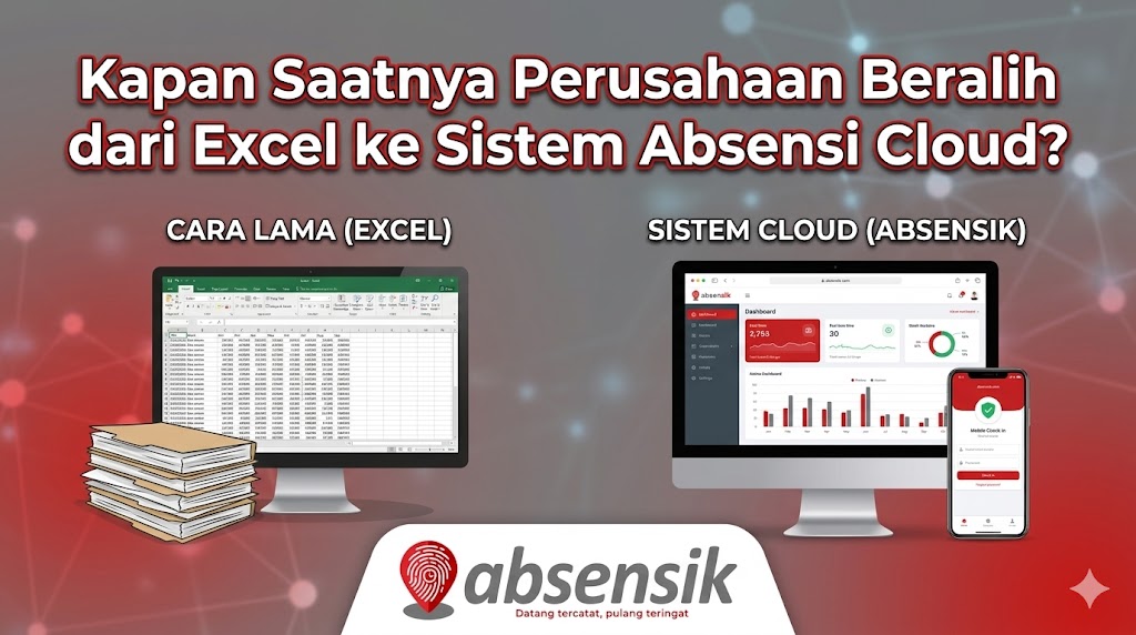 Kapan Saatnya Perusahaan Beralih dari Excel ke Sistem Absensi Cloud?
